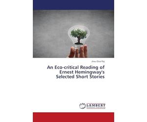 An Eco-critical Reading of Ernest Hemingway's Selected Short Stories