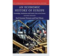 An Economic History of Europe: Knowledge, Institutions and Growth, 600 to the Present (New Approaches to Economic and Social History)