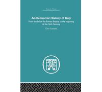 An Economic History of Italy: From the fall of the Roman Empire to the beginning of the 16th Century: From the Fall of the Empire to the Beginning of the 16th Century