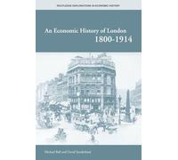 An Economic History of London 1800-1914 (Routledge Explorations in Economic History)