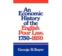 An Economic History of the English Poor Law, 1750-1850
