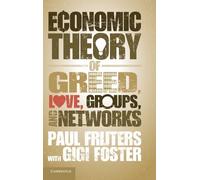 An Economic Theory of Greed, Love, Groups, and Networks