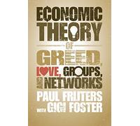 An Economic Theory of Greed, Love, Groups, and Networks