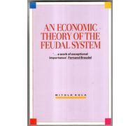 An Economic Theory of the Feudal System: Towards A Model Of The Polish Economy 1500-1800