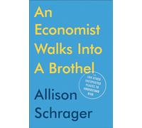 An Economist Walks into a Brothel: And Other Unexpected Places to Understand Risk