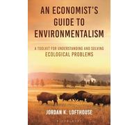 An Economist's Guide to Environmentalism: A Toolkit for Understanding and Solving Ecological Problems