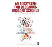 An Ecosystem for Research-Engaged Schools: Reforming Education Through Research