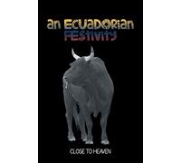 An Ecuadorian Festivity: Close to Heaven