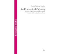 An Ecumenical Odyssey: Exploring the Redaction and the Reception of the Church: Towards a Common Vision (Ökumenische Studien / Ecumenical Studies)