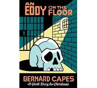 An Eddy on the Floor (Seth's Christmas Ghost Stories)