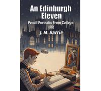 An Edinburgh ElevenPencil Portraits From College Life (Edition2024)