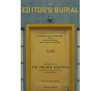An Editor's Burial : Journals and Journalism from the New Yorker and Other Magazines