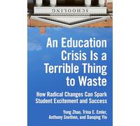 An Education Crisis Is a Terrible Thing to Waste: How Radical Changes Can Spark Student Excitement and Success