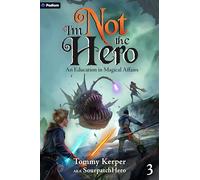 An Education in Magical Affairs: An Isekai Litrpg: 3 (I'm Not the Hero)