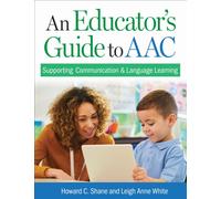 An Educator's Guide to AAC : Supporting Communication and Language Learning