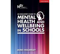 An Educator's Guide to Mental Health and Wellbeing in Schools