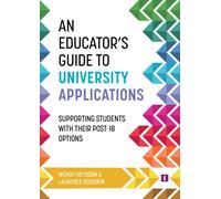 An Educator's Guide to University Applications : Supporting Students with Their Post-18 Options