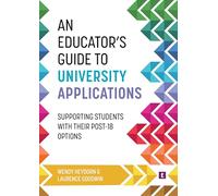 An Educator's Guide to University Applications: Supporting Students with Their Post-18 Options