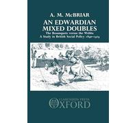 An Edwardian Mixed Doubles: The Bosanquets versus the Webbs: A Study in British Social Policy 1890-1929