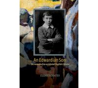 An Edwardian Son: The Memoir of an Accidental English Colonist