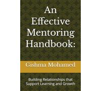 An Effective Mentoring Handbook:: Building Relationships that Support Learning and Growth