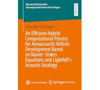 An Efficient Hybrid Computational Process for Aeroacoustic Vehicle Development Based on Navier-Stokes Equations and Lighthill's Acoustic Analogy ... Reihe Fahrzeugtechnik Universität Stuttgart)