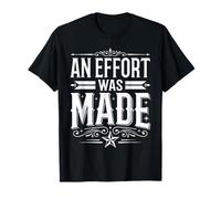 an Effort was Made Minimal Sarcasm Quotes - T-Shirt