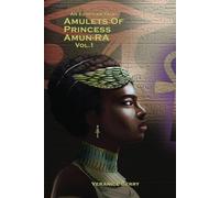 An Egyptian Tale: Amulets of Princess Amun-Ra Vol 1