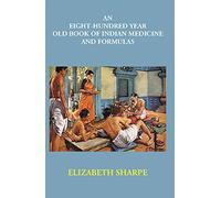 An Eight-Hundred Year Old Book Of Indian Medicine And Formulas