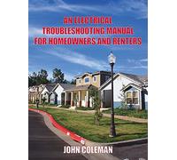 AN ELECTRICAL TROUBLESHOOTING MANUAL FOR HOMEOWNERS AND RENTERS