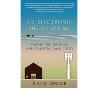 An Electronic Silent Spring: Facing the Dangers and Creating Safe Limits