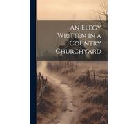 An Elegy Written in a Country Churchyard