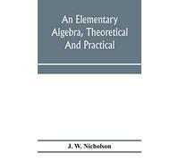 An elementary algebra, theoretical and practical