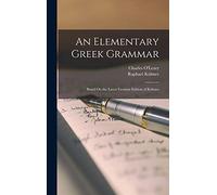 An Elementary Gr rammar: Based On the Latest German Edition of Kühner