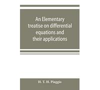 An elementary treatise on differential equations and their applications