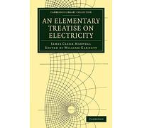 An Elementary Treatise on Electricity (Cambridge Library Collection - Physical Sciences)