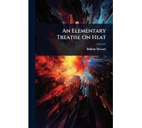 An Elementary Treatise On Heat