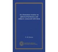 An elementary treatise on spherical harmonics and subjects connected with them