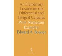 An Elementary Treatise on the Differential and Integral Calculus: With Numerous Examples