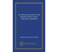 An elementary treatise on the planetary theory, with a collection of problems