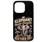 An Elephant Never Forgets And Neither Do I Elephants Case for iPhone 13 Pro