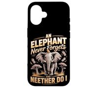 An Elephant Never Forgets And Neither Do I Elephants Case for iPhone 16