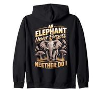 An Elephant Never Forgets And Neither Do I Elephants Zip Hoodie