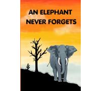 An Elephant Never Forgets: Funny Gift Notebook for Friends and Family