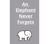 An Elephant Never Forgets Journal: Memories