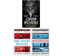 An Elliot Kane Thriller 3 Books Collection Set By Oliver Harris (A Shadow Intelligence, The Shame Archive & Ascension)