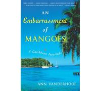 An Embarrassment of Mangoes: A Caribbean Interlude