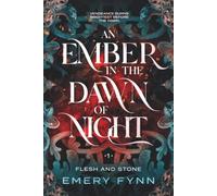 An Ember in the Dawn of Night: 1 (Flesh and Stone)