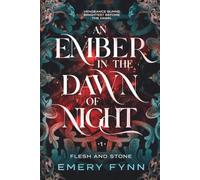 An Ember in the Dawn of Night: 1 (Flesh and Stone)