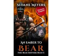 An Ember to Bear: (Deutsche Ausgabe) Ein Bärenwandler Liebesroman (Fire Bear Shifters (Deutsche Ausgabe))